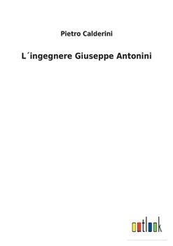 L´ingegnere Giuseppe Antonini