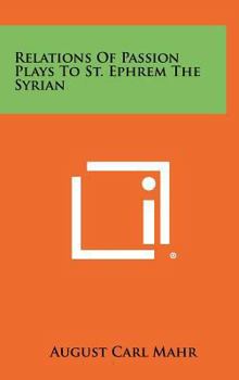 Hardcover Relations of Passion Plays to St. Ephrem the Syrian Book