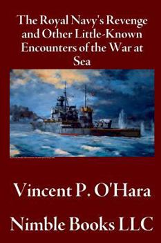Hardcover The Royal Navy's Revenge and Other Little-Known Encounters of the War at Sea Book