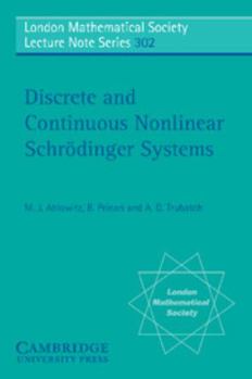 Discrete and Continuous Nonlinear Schrodinger Systems - Book #302 of the London Mathematical Society Lecture Note