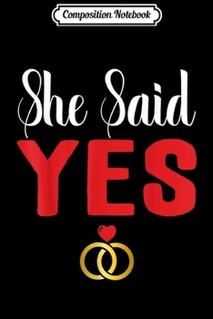 Composition Notebook: She Said Yes Husband To Be Couples Wedding  Journal/Notebook Blank Lined Ruled 6x9 100 Pages