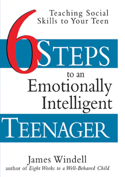 Paperback Six Steps to an Emotionally Intelligent Teenager: Teaching Social Skills to Your Teen Book