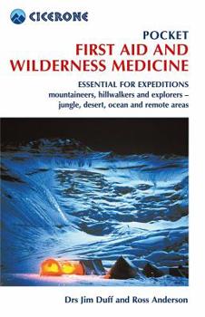 Paperback Pocket First Aid and Wilderness Medicine: Essential for expeditions: mountaineers, hillwalkers and explorers - jungle, desert, ocean and remote areas Book