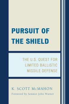 Hardcover Pursuit of the Shield: The U.S. Quest for Limited Ballistic Missile Defense Book