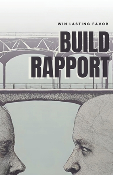 Paperback Build Rapport: Win Lasting Favor Book