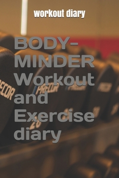 Paperback BODY-MINDER Workout and Exercise Journal (A Fitness Diary), workout log: workout log diary fitness Book