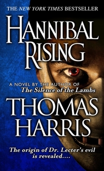 Hannibal Rising - Book #4 of the Hannibal Lecter