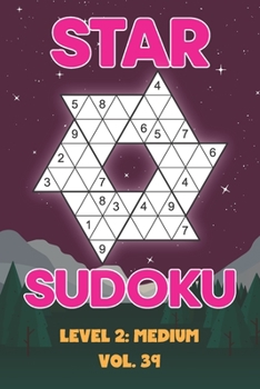 Paperback Star Sudoku Level 2: Medium Vol. 39: Play Star Sudoku Hoshi With Solutions Star Shape Grid Medium Level Volumes 1-40 Sudoku Variation Travel Friendly Book