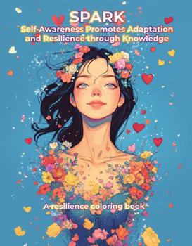 Paperback SPARK Self-Awareness Promotes Adaptation and Resilience through Knowledge: A resilience coloring book