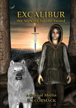 Paperback Excalibur: The Seeking for the Sword A Story of Merlin Book