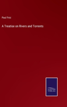 A Treatise on Rivers and Torrents