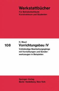 Paperback Vorrichtungsbau IV: Vollständige Bearbeitungsgänge Mit Vorrichtungen Und Sonderwerkzeugen in Beispielen [German] Book