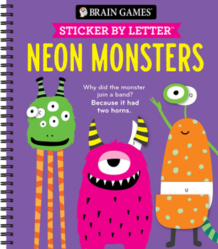 Spiral-bound Brain Games - Sticker by Letter: Neon Monsters (20 Images to Sticker + Jokes!) Book