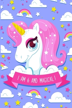 I AM 6 AND MAGICAL !: Unicorn Journal for Girls: Super Cute Birthday Present with this Unicorn Theme Sketchbook and Dashed Midline Composition Notebook