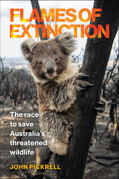 Hardcover Flames of Extinction: The Race to Save Australia's Threatened Wildlife Book