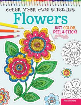 Paperback Color Your Own Stickers Flowers: Just Color, Peel & Stick Book