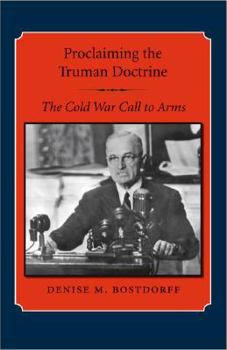 Hardcover Proclaiming the Truman Doctrine: The Cold War Call to Arms Book
