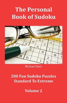 Paperback The Personal Book of Sudoku Volume 2: 200 Fun Sudoku Puzzles Standard To Extreme Book