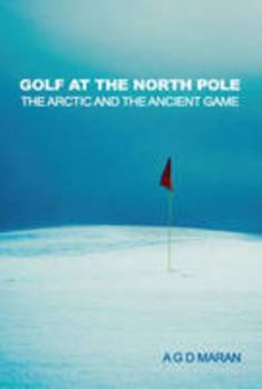 Golf at the North Pole: The Arctic and the Ancient Game