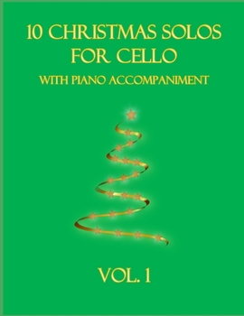 Paperback 10 Christmas Solos for Cello with Piano Accompaniment: Vol. 1 Book