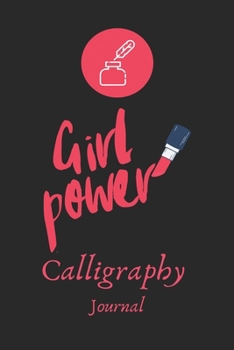 Girl Power: Calligraphy Journal, Blank Hand Lettering Calligraphy Practice Book-120 Pages(6"x9") Matte Cover Finish