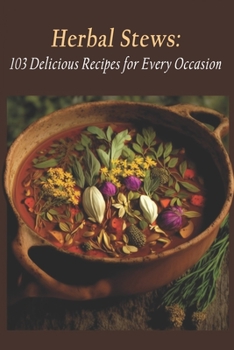 Paperback Herbal Stews: 103 Delicious Recipes for Every Occasion Book