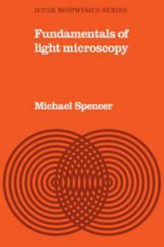 Hardcover Fundamentals of Light Microscopy (IUPAB Biophysics Series, Series Number 6) Book