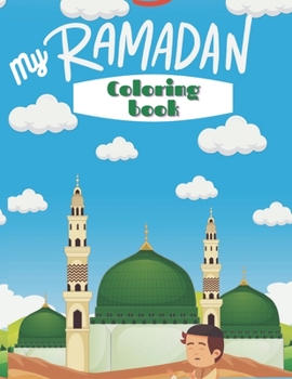 Paperback My Ramadan Coloring Book: Cute Islamic Coloring Book For Kids - Muslim Kids Coloring Book with Beautiful Design - My First Coloring Book - Holy Book