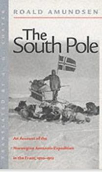 The South Pole: An Account of the Norwegian Antarctic Expedition in the 'Fram', 1910-1912