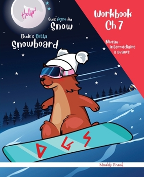 Snowboard : Magali Marmotte Workbook français + anglais. Ch 7: Enfant à partir de 8 ans. Livre d'activités bilingue. Chapitre 7 sur 10. (Magali Marmotte Série)