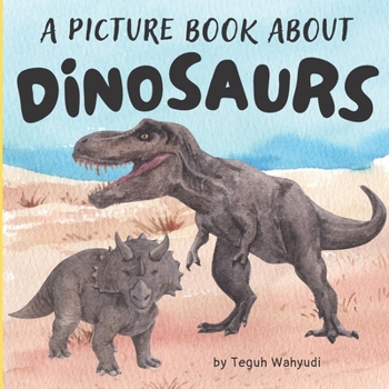 Paperback A Picture Book About Dinosaurs: Prehistoric Themed Gift Book for Dino Lover Kids Ages 4-8 Book