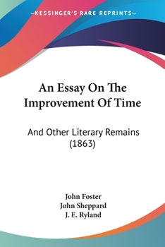 Paperback An Essay On The Improvement Of Time: And Other Literary Remains (1863) Book
