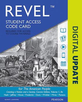 Printed Access Code Revel for the American People: Creating a Nation and a Society, Concise Edition, Volume 1 -- Access Card Book