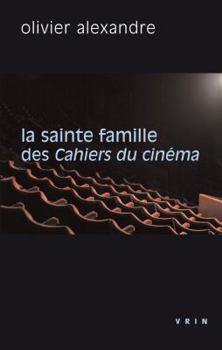 La Sainte Famille Des Cahiers Du Cinema