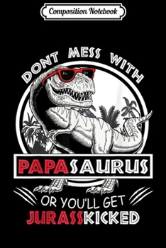Composition Notebook: Dont mess with Papasaurus T rex Funny Family Matching  Journal/Notebook Blank Lined Ruled 6x9 100 Pages