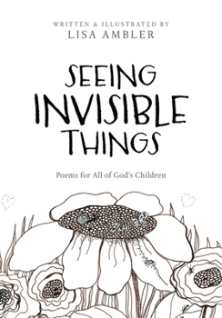 Seeing Invisible Things: Poems for All of God's Children