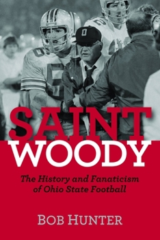 Hardcover Saint Woody: The History and Fanaticism of Ohio State Football Book