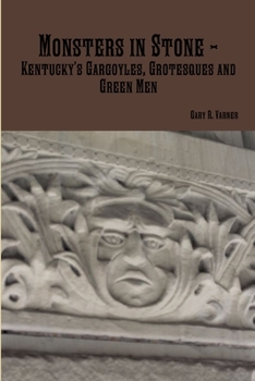 Paperback Monsters in Stone - Kentucky's Gargoyles, Grotesques and Green Men Book