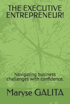 Paperback The Executive Entrepreneur!: Navigating business challenges with confidence. Book