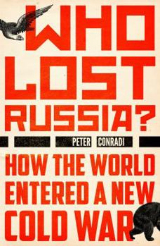 Hardcover Who Lost Russia?: How the World Entered a New Cold War Book