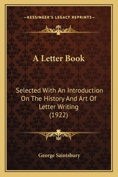 Paperback A Letter Book: Selected With An Introduction On The History And Art Of Letter Writing (1922) Book
