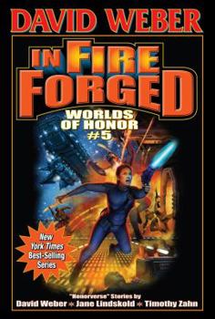 In Fire Forged - Book #27 of the Honor Harrington FRG