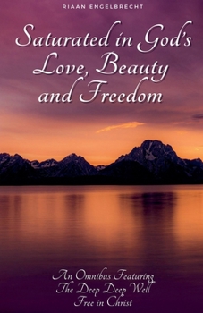 Saturated in God's Love, Beauty and Freedom