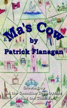 Paperback Ma's Cow: Growing up in the Canadian Countryside during the Cold War Book