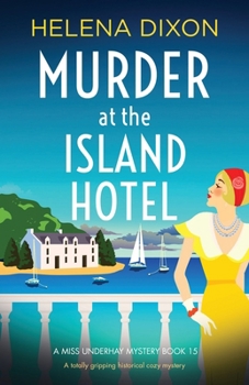 Murder at the Island Hotel: A totally gripping historical cozy mystery - Book #15 of the Miss Underhay