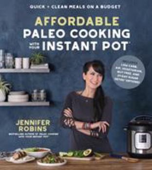 Paperback Affordable Paleo Cooking with Your Instant Pot: Quick + Clean Meals on a Budget Book