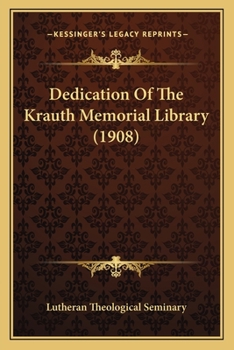 Paperback Dedication Of The Krauth Memorial Library (1908) Book