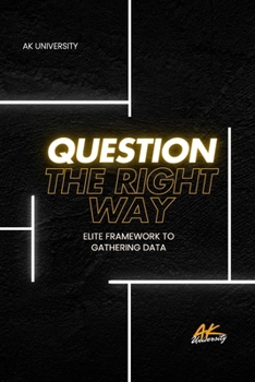 Paperback Question the Right Way: Elite Framework for Mastering Effective Communication and Critical Thinking Book