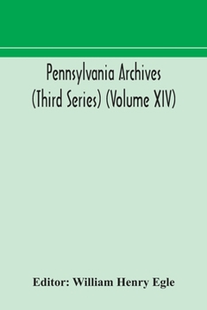 Paperback Pennsylvania Archives (Third Series) (Volume Xiv) Book