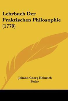 Lehrbuch der praktischen Philosophie.